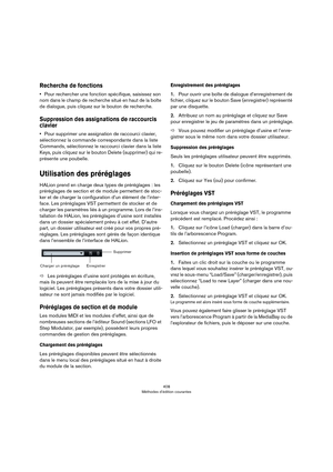 Page 408408
Méthodes d’édition courantes
Recherche de fonctions
•Pour rechercher une fonction spécifique, saisissez son 
nom dans le champ de recherche situé en haut de la boîte 
de dialogue, puis cliquez sur le bouton de recherche.
Suppression des assignations de raccourcis 
clavier
•Pour supprimer une assignation de raccourci clavier, 
sélectionnez la commande correspondante dans la liste 
Commands, sélectionnez le raccourci clavier dans la liste 
Keys, puis cliquez sur le bouton Delete (supprimer) qui re
-...