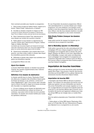 Page 421421
Importation et exportation d’échantillons
Voici comment procéder pour importer un programme :
1.Dans la barre d’outils de l’éditeur Import, cliquez sur le 
bouton “Select Folder” (sélectionner un dossier).
2.Accédez au dossier à importer et cliquez sur OK.
La structure du dossier sélectionné est analysée et l’arborescence 
Import Tree en indique le contenu, ainsi que celui de ses sous-dossiers.
3.Dans l’arborescence Import Tree, sélectionnez le 
sous-dossier qui contient les couches à importer....