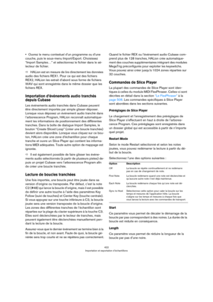 Page 422422
Importation et exportation d’échantillons
•Ouvrez le menu contextuel d’un programme ou d’une 
couche, puis le sous-menu Import/Export. Choisissez 
“Import Samples…” et sélectionnez le fichier dans le sé
-
lecteur de fichier.
ÖHALion est en mesure de lire directement les données 
audio des fichiers REX1. Pour ce qui est des fichiers 
REX2, HALion les extrait d’abord sous forme de fichiers 
WAV qui sont enregistrés dans le même dossier que les 
fichiers REX.
Importation d’événements audio tranchés...