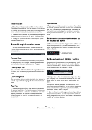 Page 434434
Édition des zones dans l’éditeur Sound
Introduction
L’éditeur Sound des zones de synthés et d’échantillon 
contient les paramètres de zone de HALion. Il vous permet 
de modifier les paramètres d’une seule zone, de plusieurs 
zones sélectionnées ou de toutes les zones à la fois.
ÖSauf indication contraire, les fonctions décrites dans ce 
chapitre concernent les zones de synthé et d’échantillon.
ÖToutes les fonctions décrites ici s’appliquent égale-
ment à l’Éditeur Zone.
Paramètres globaux des zones...