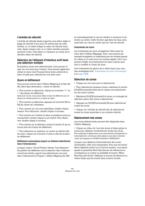 Page 461461
Mappage des zones
L’échelle de vélocité
L’échelle de vélocité située à gauche vous aide à régler la 
plage de vélocité d’une zone. En arrière-plan de cette 
échelle, un vu-mètre indique la valeur de vélocité trans
-
mise. Après chaque note, le vu-mètre retombe automati-
quement à zéro, mais laisse un marqueur au niveau de la 
dernière valeur de vélocité. 
Sélection de l’élément d’interface actif dans 
une sélection multiple
Si plusieurs zones sont sélectionnées, vous pouvez cli-
quer sur une zone...