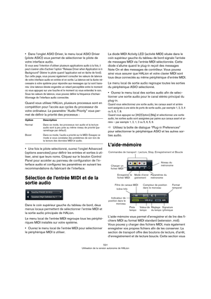 Page 531531
Utilisation de la version autonome de HALion
•Dans l’onglet ASIO Driver, le menu local ASIO Driver 
(pilote ASIO) vous permet de sélectionner le pilote de 
votre interface audio.
Si vous avez l’intention d’utiliser plusieurs applications audio à la fois, il 
peut s’avérer utile d’activer l’option “Release Driver when Application is in 
Background” (libérer le pilote quand l’application est en tâche de fond). 
Sur cette page, vous pouvez également consulter les valeurs de latence 
de votre interface...