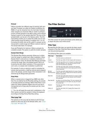 Page 8181
Editing Zones in the Sound Editor
Preload
HALion provides two different ways of working with sam-
ple data. A sample can either be loaded completely into 
RAM or it can be streamed from the hard disk. However, 
when samples are streamed, HALion needs to preload a 
portion of these samples to be able to play a voice without 
having to search for the sample data first. The size of this 
preload buffer can be set in the Options editor. The Pre
-
load setting enables you to adapt this buffer size for...