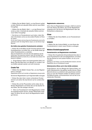 Page 181181
HALion Sonic
Auto Gain
Wenn Auto Gain aktiv ist, wird die Impulsantwort automa -
tisch normalisiert.
Reverse
Aktivieren Sie Reverse, um die Impulsantwort rückwärts 
abzuspielen.
Predelay
Bestimmt die Zeit zwischen dem trockenen Signal und 
dem Einsatzpunkt des Reverbs. Sie können Werte zwi -
schen 0  ms und 500  ms einstellen. Je länger das Predelay, 
umso größer 

erscheint der Raumeindruck. 
Time Scaling
Dient der Einstellung der Hallzeit. Sie können Werte zwi -
schen 10  % und 150  % einstellen....