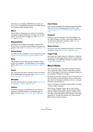 Page 184184
HALion Sonic
Delay Mode
Das Delay bietet drei verschiedene Modi:
Mode Beschreibung
Stereo Stereo verfügt über zwei parallele Delays, jeweils einen 
fü

r den linken und rechten Audiokanal. Jedes Delay ver -
fügt über einen eigenen Feedback-Weg. 
Cross Cross verfügt über zwei Delays mit einem Cross Feed -
back. Cross Feedback bedeutet, dass das Delay des lin -
ken Kanals in den rechten Ka nal
  zurückgeführt wird und 
umgekehrt. 
Ping-Pong Ping-Pong mischt den linken und rechten Eingang und 
se

ndet...