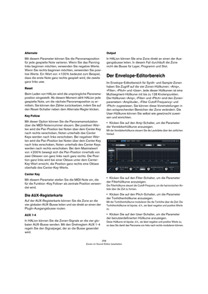 Page 258258
HALion Sonic
•Vous pouvez sélectionner des sources de modulation 
en utilisant le menu déroulant Source en haut à gauche de 
chaque rangée.
•Le menu déroulant Modifier en bas à gauche de chaque 
rangée vous permet de sélectionner une seconde source 
de modulation qui contrôle l’intensité de la première ou un 
modificateur qui transforme le signal de modulation de la 
première source.
•Pour faire passer la polarité d’une source d’un compor-
tement unipolaire à un comportement bipolaire, cliquez 
sur...