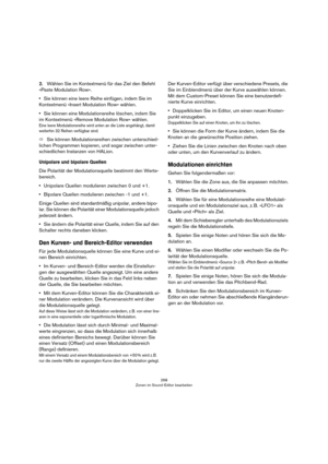 Page 268268
HALion Sonic
déclenchent le keyswitch interne. Par conséquent, vous 
ne pouvez plus les utiliser pour jouer normalement.
Mode MIDI Controller
Le mode MIDI Controller vous permet de définir un 
contrôleur MIDI qui commute à distance entre les diffé
-
rents keyswitches internes. Le contrôleur MIDI choisi 
commute uniquement entre les expressions actives.
Pour assigner un contrôleur MIDI :
1.Réglez le mode sur MIDI Controller.
2.Rouvrez le menu et sélectionnez “Learn CC”.
3.Allumez le contrôleur...