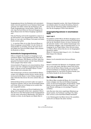 Page 297297
HALion Sonic
Mix
Ce paramètre détermine le mélange entre le signal original 
et le signal traité. La plage de réglage s’étend de 0% à 
100%. A 100%, vous entendez uniquement le signal 
traité.
Feedback
Ce paramètre ajoute des résonances à l’effet. La plage de 
réglage s’étend de -100% à +100%.
Cross FB
Ce paramètre mixe la réinjection (feedback) du canal 
gauche dans le canal droit et inversement. Pour que ce 
paramètre ait un effet, Feedback doit avoir une valeur su
-
périeure à 0%. L’effet varie en...