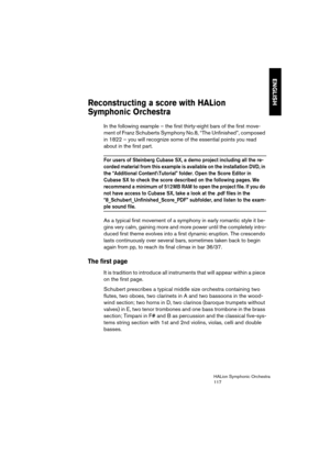 Page 117ENGLISH
HALion Symphonic Orchestra
117
Reconstructing a score with HALion 
Symphonic Orchestra
In the following example – the first thirty-eight bars of the first move-
ment of Franz Schuberts Symphony No.8, “The Unfinished”, composed 
in 1822 – you will recognize some of the essential points you read 
about in the first part.
For users of Steinberg Cubase SX, a demo project including all the re-
corded material from this example is available on the installation DVD, in 
the “Additional Content\Tutorial”...