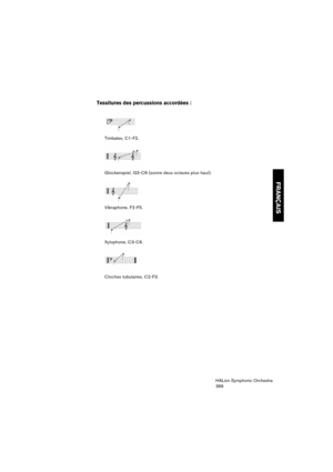 Page 369FRANÇAIS
HALion Symphonic Orchestra
369
Tessitures des percussions accordées :
Timbales, C1-F2.
Glockenspiel, G3-C6 (sonne deux octaves plus haut).
Vibraphone, F2-F5.
Xylophone, C3-C6.
Cloches tubulaires, C2-F3. 