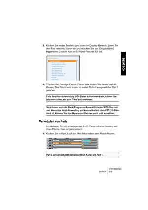 Page 119HYPERSONIC
Deutsch 119
DEUTSCH
3.Klicken Sie in das Textfeld ganz oben im Display-Bereich, geben Sie 
den Text »electric piano« ein und drücken Sie die [Eingabetaste]. 
Hypersonic 2 sucht nun alle E-Piano-Patches für Sie.
4.Wählen Sie »Vintage Electric Piano« aus, indem Sie darauf doppel-
klicken. Das Patch wird in den im ersten Schritt ausgewählten Part 1 
geladen.
Falls Ihre Host-Anwendung MIDI-Daten aufnehmen kann, können Sie 
jetzt versuchen, ein paar Takte aufzunehmen.
Sie können auch die...