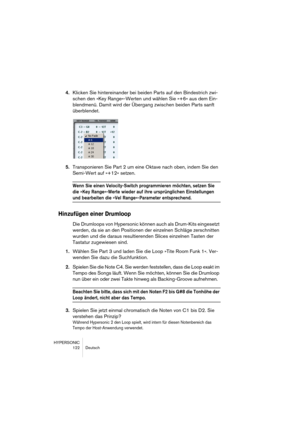 Page 122HYPERSONIC
122 Deutsch
4.Klicken Sie hintereinander bei beiden Parts auf den Bindestrich zwi-
schen den »Key Range«-Werten und wählen Sie »+6« aus dem Ein-
blendmenü. Damit wird der Übergang zwischen beiden Parts sanft 
überblendet.
5.Transponieren Sie Part 2 um eine Oktave nach oben, indem Sie den 
Semi-Wert auf »+12« setzen.
Wenn Sie einen Velocity-Switch programmieren möchten, setzen Sie 
die »Key Range«-Werte wieder auf ihre ursprünglichen Einstellungen 
und bearbeiten die »Vel Range«-Parameter...