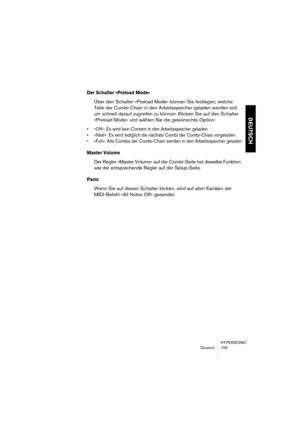 Page 155HYPERSONIC
Deutsch 155
DEUTSCH
Der Schalter »Preload Mode«
Über den Schalter »Preload Mode« können Sie festlegen, welche 
Teile der Combi-Chain in den Arbeitsspeicher geladen werden soll, 
um schnell darauf zugreifen zu können. Klicken Sie auf den Schalter 
»Preload Mode« und wählen Sie die gewünschte Option:
•»Off«: Es wird kein Content in den Arbeitsspeicher geladen
•»Next«: Es wird lediglich die nächste Combi der Combi-Chain vorgeladen
•»Full«: Alle Combis der Combi-Chain werden in den Arbeitsspeicher...