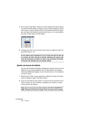 Page 232HYPERSONIC
232 Français
4.Pour chacune des Parts, cliquez sur le tiret séparant les deux valeurs 
de notes de la Key Range, et dans le menu local qui apparaît, choisis-
sez la valeur +6 pour les deux Parts. Ce paramètre permet de ména-
ger une région de transition entre les deux sons, ou, si vous préférez, 
de créer un split clavier net (No Fade).
5.Transposez la Part 2 d’une octave vers le bas en réglant la valeur du 
paramètre Semi à -12.
Si vous désirez que le passage d’un son à l’autre soit régi non...