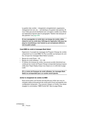 Page 258HYPERSONIC
258 Français
La gestion des combis – chargement, enregistrement, suppression, 
changement de nom, etc. – est identique à la gestion des patches. Si 
vous n’êtes pas encore familiarisé avec cet aspect, veuillez vous référer 
aux explications figurant dans le paragraphe “Gestion des banques et 
des patches” à la page 254.
Si vous sauvegardez un combi dans une banque de combis, éditez 
d’abord le nom du combi dans l’affichage de l’application hôte (pour les 
plug-ins monotimbraux c’est l’endroit...