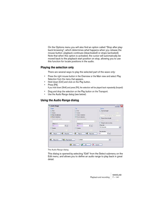 Page 141WAVELAB
Lecture et Enregistrement 7 – 141
Utilisation du Bloc de Lecture
Afficher le Bloc de Lecture
Si le Bloc de Lecture est caché, sélectionnez Bloc de Lecture depuis le 
menu Barres de contrôle dans le menu Affichage.
Les commandes du Bloc de Lecture
Le bouton Stop
Le résultat d’un clic sur le bouton Stop dépend de la situation actuelle : 
•Si le programme est arrêté et que vous cliquez sur le bouton Stop, le cur-
seur audio est positionné à la position où la lecture a été déclenchée la 
dernière...