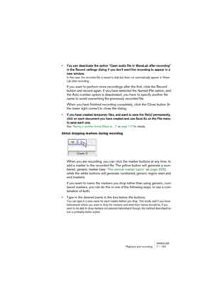 Page 153WAVELAB
Lecture et Enregistrement 7 – 153
Préparatifs
Pour enregistrer un nouveau fichier, suivez ces instructions :
1.Cliquez sur le bouton Enregistrer, ou pressez la touche [*] du pavé numé-
rique.
Le dialogue Enregistrement apparaît.
Le dialogue Enregistrement
2.Décidez si vous allez enregistrer un fichier nommé ou temporaire, en sé-
lectionnant l’option dans le menu local situé en haut du dialogue.
Les fichiers temporaires sont pratiques à utiliser, car vous n’avez pas besoin de nommer le 
fichier au...