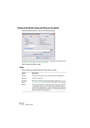 Page 240WAVELAB
10 – 240 Section Maître
Plug-ins spécifiques à WaveLab
Dans le cas de plug-ins spécifiques à WaveLab, la procédure pour char-
ger et sauver des préréglages est identique à celle en vigueur pour tous 
les autres presets, mis à part le fait qu’il n’y a pas d’onglets ni d’options 
de menu Preset dans les dialogues. À la place, cliquer sur le bouton Pre-
set ouvrira un dialogue Preset séparé, contenant des options identiques à 
celles des dialogues munis d’onglets Présélection. Pour plus de détails,...