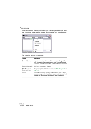 Page 248WAVELAB
10 – 248 Section Maître
4.Si vous désirez inclure les options de Dithering et les valeurs de niveau 
Master dans la présélection, vérifiez que l’élément “Sauver les réglages 
Dither” est activé.
Il l’est par défaut.
5.Cliquez sur Ajouter.
• Les présélections sont sauvées automatiquement lorsque vous quittez le 
programme. Au lancement suivant, les présélections sont prêtes à l’emploi, 
comme vous les avez laissées.
Charger une présélection
Pour charger une présélection, sélectionnez-la dans la...