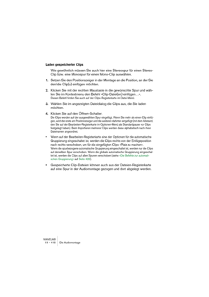 Page 416WAVELAB
19 – 416 Le Montage Audio
Édition des vues dans la Liste
Pour gérer la liste des vues et éditer les réglages, il suffit d’utiliser les 
techniques d’édition de liste standard dans WaveLab :
• Pour masquer/afficher les colonnes, utilisez le menu local colonnes (accessible 
en cliquant sur le bouton flèche situé à gauche des colonnes de la liste).
• Modifiez le classement ou redimensionnez les colonnes en faisant glisser dans 
les têtes de rubrique.
• Triez les vues en cliquant dans une tête de...