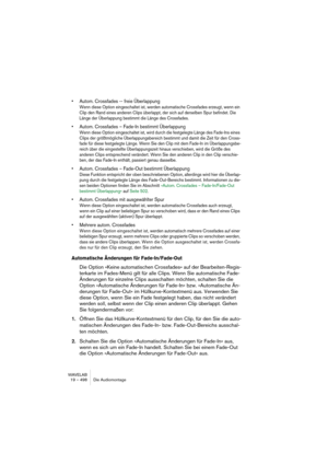 Page 498WAVELAB
19 – 498 Le Montage Audio
3.Dans le sous-menu Transformer, sélectionnez “Étirement temporel 
jusqu’au curseur”.
Le dialogue Modification de la durée apparaît alors. Il est identique à celui qui apparaît 
quand vous désirez modifier la durée de fichiers audio, mais les champs destinés au facteur 
de Stretch, à la position temporelle et au tempo sont grisés (puisque tous ces paramètres 
sont déterminés par la position du curseur).
4.Procédez aux réglages des paramètres Qualité, Quantification Audio...