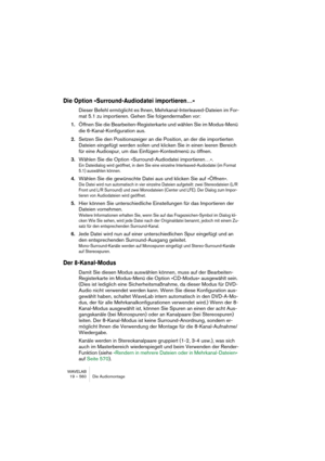 Page 560WAVELAB
19 – 560 Le Montage Audio
6.Si vous le souhaitez, activez l’option “Ajuster la pause avant les pistes”.
Ceci règle automatiquement la pause avant chaque piste, soit selon une valeur fixe (définie 
dans la case Spécifier la durée) soit selon la seconde la plus proche de la pause actuelle 
du Montage.
Si vous désirez ajuster les pauses entre les pistes sans pour autant modifier l’emplacement 
de début de la première piste du Montage, activez l’option “Ne pas changer la première 
pause”. Dans ce...