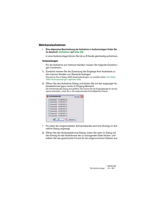 Page 561WAVELAB
Le Montage Audio 19 – 561
12.Sélectionnez “Vérifier” dans la vue CD/DVD-A : menu Fonctions ou cli-
quez sur l’icône “lunettes”.
WaveLab vérifiera la liste CD/DVD et vous indiquera si elle est configurée correctement 
(cette vérification est aussi effectuée automatiquement avant la gravure réelle du CD à par-
tir du Montage). Pour un DVD-Audio vous pouvez aussi utiliser la fonction Vérifier pour tous 
les Montages ajoutés à un projet DVD-Audio avant le processus de Rendering final.
13.Si la...