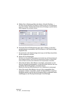 Page 564WAVELAB
19 – 564 Le Montage Audio
•Pour augmenter le nombre de sous-index disponibles.
Il y a 255 sous-index disponibles par ATS (maximum 99 par piste). 
Régler un nouvel ATS rendra l’audio muet dans le lecteur DVD-A pendant 2 
secondes au plus. Il ne faut donc jamais définir un nouvel ATS entre deux 
pistes qui s’enchaînent sans interruption ou sur des transitions avec de 
l’audio dans les pauses !
À propos de la colonne “DM” dans la vue D VD-A
“DM” signifie Down Mixing. Si vous cochez cette colonne...