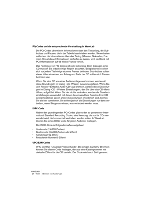 Page 622WAVELAB
23 – 622 Importer des pistes de CD/DVD audio
Importer des pistes de CD audio dans WaveLab
WaveLab fournit la possibilité de lire les pistes audio à partir de CD nor-
maux. 
Une copie numérique de l’audio du CD est effectuée directement 
dans un fichier 
audio sur votre disque dur.
Bien que WaveLab soit compatible avec un grand nombre de lecteurs de 
CD, il existe quelques restrictions :
• Il existe un certain nombre de protocoles différents, pas vraiment standar-
disés permettant de restituer...