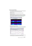 Page 79WAVELAB
Édition dans la fenêtre audio 6 – 79
À propos des modes d’affichage
La vue principale et la vue d’ensemble peuvent être réglées indépendam-
ment pour afficher l’audio dans un de ces trois modes :
•Affichage de l’onde.
Affichage standard de la forme d’onde, comme dans l’illustration précédente.
•Affichage du Spectre. 
Affiche l’audio sous la forme d’une “spectrogramme” permettant de voir l’intensité de ni-
veau de zone du spectre de fréquence dans le temps. Ce mode permet des opérations 
d’édition...