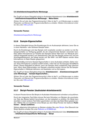 Page 1515.5 Arbeitsbereichsspeziﬁsche Werkzeuge 137
Der Zugriff auf dieses Dialogfeld erfolgt im Audiodatei-Arbeitsbereich über Arbeitsbereich
> Arbeitsbereichsspeziﬁsche Werkzeuge >Meta-Daten .
Klicken Sie auf oder das Fragezeichensymbol »Was ist das?«, um Erläuterungen zu jedem
Parameter und Element der Programmoberﬂäche zu erhalten. Weitere Informationen erhal-
ten Sie unter
Hilfe aufrufen
Verwandte Themen
Arbeitsbereichsspeziﬁsche Werkzeuge
5.5.6 Sample-Eigenschaften
In diesem Dialogfeld können Sie...