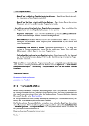 Page 393.15 Transportbefehle 25
ˆ Zugriff auf zusätzliche Registerkartenfunktionen – Dazu klicken Sie mit der rech-
ten Maustaste auf den Registerkartentitel.
ˆ Zugriff auf die Liste zuletzt geöffneter Dateien – Dazu klicken Sie mit der rechten
Maustaste auf den leeren Bereich der Registerkartenleiste.
– Verschieben einer Datei zwischen Registerkartengruppen – Dazu verschieben Sie
eine Registerkarte von einer Registerkartengruppe in eine andere.
ˆ Kopieren einer Datei – Dazu ziehen Sie die Datei bei gedrückter...