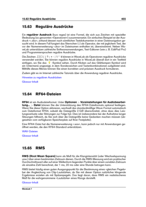 Page 46915.63 Reguläre Ausdrücke 455
15.63 Reguläre Ausdrücke
Ein regulärer Ausdruck (kurz regex) ist eine Formel, die sich aus Zeichen mit spezieller
Bedeutung (so genannten »Operatoren«) zusammensetzt. Ein einfaches Beispiel ist der Aus-
druck » .doc«, anhand dessen nach sämtlichen Textdokumenten in einer Dateinavigation ge-
sucht wird. In diesem Fall fungiert das Sternchen ( ) als Operator, der mit jeglichem Text, der
vor der Namenerweiterung ».doc« im Dateinamen enthalten ist, übereinstimmt. Neben Wa-...