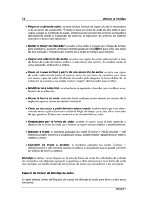 Page 3016 Utilizar la interfaz
Pegar un archivo de audio : arrastre la barra de título de la pestaña de un documento
o de un botón de documento
hasta el área de forma de onda de otro archivo para
copiar y pegar su contenido de audio. También puede arrastrar los archivos compatibles
directamente desde el Explorador de archivos, el explorador de archivos del sistema
operativo o desde otra aplicación.
Borrar o mover un marcador : arrastre el marcador a lo largo de la Regla de tiempo
para cambiar su posición....