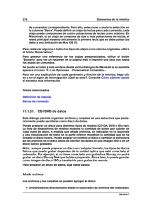 Page 292278 Elementos de la interfaz
de comandos correspondiente. Para ello, seleccione o anule la selección en
la columna "Barra". Puede deﬁnir un atajo de teclas para cada comando; cada
atajo puede componerse de cuatro pulsaciones de teclas como máximo. En
Macintosh, si un atajo se compone de dos o más pulsaciones de teclas, el
menú principal muestra únicamente la primera tecla que se debe pulsar (se
debe a una limitación de Mac OS X).
Para restaurar algunos o todos los tipos de atajos a los valores...