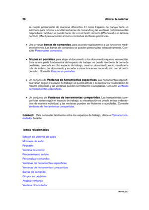 Page 4228 Utilizar la interfaz
se puede personalizar de maneras diferentes. El menú Espacio de trabajo tiene un
submenú para mostrar u ocultar las barras de comandos y las ventanas de herramientas
disponibles. También se puede hacer clic con el botón derecho (Windows) o en la barra
de título (Mac) para acceder al menú contextual Ventanas periféricas.
Una o varias barras de comandos , para acceder rápidamente a las funciones medi-
ante botones. Las barras de comandos se pueden personalizar exhaustivamente. Con-...