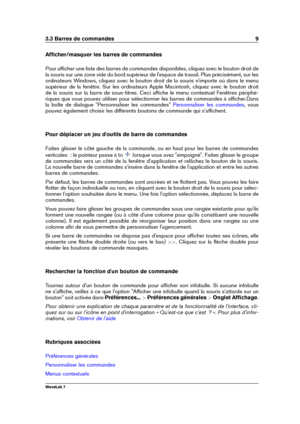 Page 233.3 Barres de commandes 9
Afﬁcher/masquer les barres de commandes
Pour afﬁcher une liste des barres de commandes disponibles, cliquez avec le bouton droit de
la souris sur une zone vide du bord supérieur de l'espace de travail. Plus précisément, sur les
ordinateurs Windows, cliquez avec le bouton droit de la souris n'importe où dans le menu
supérieur de la fenêtre. Sur les ordinateurs Apple Macintosh, cliquez avec le bouton droit
de la souris sur la barre de sous-titres. Ceci afﬁche le menu...