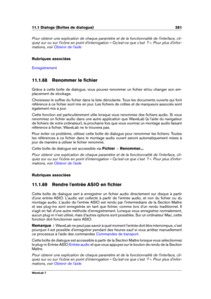 Page 29511.1 Dialogs (Boîtes de dialogue) 281
Pour obtenir une explication de chaque paramètre et de la fonctionnalité de l'interface, cli-
quez sur ou sur l'icône en point d'interrogation « Qu'est-ce que c'est  ? ». Pour plus d'infor-
mations, voir
Obtenir de l'aide
Rubriques associées
Enregistrement
11.1.68 Renommer le ﬁchier
Grâce à cette boîte de dialogue, vous pouvez renommer un ﬁchier et/ou changer son em-
placement de stockage.
Choisissez le sufﬁxe du ﬁchier dans la liste...