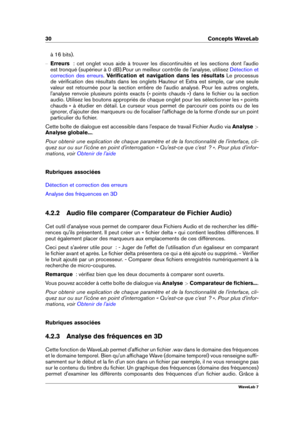 Page 4430 Concepts WaveLab
à 16 bits).
{ Erreurs   : cet onglet vous aide à trouver les discontinuités et les sections dont l'audio
est tronqué (supérieur à 0 dB).Pour un meilleur contrôle de l'analyse, utilisez
Détection et
correction des erreurs
.Vériﬁcation et navigation dans les résultats Le processus
de vériﬁcation des résultats dans les onglets Hauteur et Extra est simple, car une seule
valeur est retournée pour la section entière de l'audio analysé. Pour les autres onglets,
l'analyse...