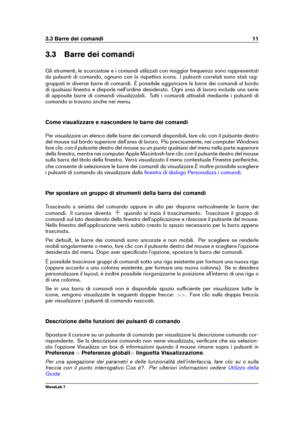 Page 253.3 Barre dei comandi 11
3.3 Barre dei comandi
Gli strumenti, le scorciatoie e i comandi utilizzati con maggior frequenza sono rappresentati
da pulsanti di comando, ognuno con la rispettiva icona. I pulsanti correlati sono stati rag-
gruppati in diverse barre di comandi. È possibile agganciare le barre dei comandi al bordo
di qualsiasi ﬁnestra e disporle nell'ordine desiderato. Ogni area di lavoro include una serie
di apposite barre di comandi visualizzabili. Tutti i comandi attivabili mediante i...