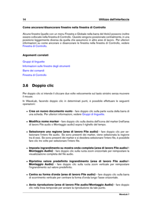 Page 2814 Utilizzo dell'interfaccia
Come ancorare/disancorare ﬁnestre nella ﬁnestra di Controllo
Alcune ﬁnestre (quelle con un menu Finestra e Globale nella barra del titolo) possono inoltre
essere collocate nella ﬁnestra di Controllo. Queste vengono posizionate centralmente, in una
posizione leggermente diversa da quella che assumono in altre aree di lavoro. Per ulteriori
informazioni su come ancorare e disancorare le ﬁnestra nella ﬁnestra di Controllo, vedere
Finestra di Controllo .
Argomenti correlati...