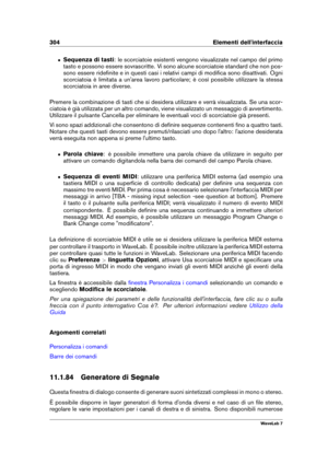 Page 318304 Elementi dell'interfaccia
ˆ Sequenza di tasti : le scorciatoie esistenti vengono visualizzate nel campo del primo
tasto e possono essere sovrascritte. Vi sono alcune scorciatoie standard che non pos-
sono essere rideﬁnite e in questi casi i relativi campi di modiﬁca sono disattivati. Ogni
scorciatoia è limitata a un'area lavoro particolare; è così possibile utilizzare la stessa
scorciatoia in aree diverse.
Premere la combinazione di tasti che si desidera utilizzare e verrà visualizzata. Se...