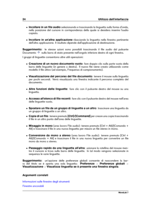 Page 3824 Utilizzo dell'interfaccia
ˆ Incollare in un ﬁle audio selezionando e trascinando la linguetta sulla forma d'onda,
nella posizione del cursore in corrispondenza della quale si desidera inserire l'audio
copiato.
ˆ Incollare in un'altra applicazione rilasciando la linguetta nella ﬁnestra pertinente
dell'altra applicazione. Il risultato dipende dall'applicazione di destinazione.
Suggerimento: le stesse azioni sono possibili trascinando il ﬁle audio dal pulsante
Documento
sulla...