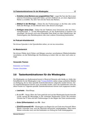 Page 253.8 Tastenkombinationen für die Wiedergabe 17
ˆ Erstellen eines Markers aus ausgewähltem Text – Legen Sie Text, den Sie in einer
externen Anwendung ausgewählt haben, auf dem Zeitlineal ab, um einen allgemeinen
Marker zu erstellen. Aus dem Text wird der Name des Markers.
ˆ Bildlauf in der Montage – Ziehen Sie den Positionszeiger an die linke oder rechte
Seite der Montage, um den Bereich davor oder danach anzuzeigen.
ˆ Einfügen eines Clips – Ziehen Sie die Titelleiste eines Dokuments oder das Doku-...