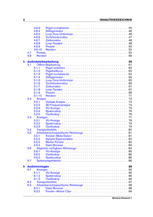 Page 4ii INHALTSVERZEICHNIS
4.6.3 Pegel normalisieren . . . . . . . . . . . . . . . . . . . . . . . . . . . . . . 45
4.6.4 Stillegenerator . . . . . . . . . . . . . . . . . . . . . . . . . . . . . . . . . 46
4.6.5 Loop-Tone-Uniformizer . . . . . . . . . . . . . . . . . . . . . . . . . . . . 46
4.6.6 Tonhöhenkorrektur . . . . . . . . . . . . . . . . . . . . . . . . . . . . . . 47
4.6.7 Zeitkorrektur . . . . . . . . . . . . . . . . . . . . . . . . . . . . . . . . . . 48
4.6.8 Loop-Tweaker . . . . . . . . . . . ....