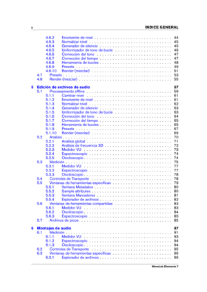 Page 4ii 
INDICE GENERAL
4.6.2 Envolvente de nivel . . . . . . . . . . . . . . . . . . . . . . . . . . . . . . 44
4.6.3 Normalizar nivel . . . . . . . . . . . . . . . . . . . . . . . . . . . . . . . . 45
4.6.4 Generador de silencio . . . . . . . . . . . . . . . . . . . . . . . . . . . . 45
4.6.5 Uniformizador de tono de bucle . . . . . . . . . . . . . . . . . . . . . . 46
4.6.6 Corrección del tono . . . . . . . . . . . . . . . . . . . . . . . . . . . . . 47
4.6.7 Corrección del tiempo . . . . . . . . . . . ....