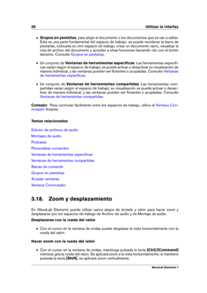 Page 3426 Utilizar la interfaz
Grupos en pestañas , para alojar el documento o los documentos que se van a editar.
Esta es una parte fundamental del espacio de trabajo: se puede reordenar la barra de
pestañas, colocarla en otro espacio de trabajo, crear un documento vacío, visualizar la
ruta de archivo del documento y acceder a otras funciones haciendo clic con el botón
derecho. Consulte
Grupos en pestañas .
Un conjunto de Ventanas de herramientas especíﬁcas . Las herramientas especíﬁ-
cas varían según el...
