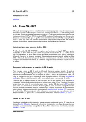 Page 434.3 Crear CD y DVD 35
Temas relacionados
Medición
4.3. Crear CD y DVD
WaveLab Elements proporciona completas herramientas para poder crear discos de datos y
de audio. Según el hardware óptico conectado, puede grabar discos CD-R, CD-RW y DVD-
R/DVD+R. WaveLab Elements permite crear discos CD de audio con control absoluto sobre
índices de pistas, CD-Text, ISRC, códigos ISRC, etcétera. Puede validar los discos antes
de copiar para comprobar que se ajusten a los estándares válidos de CD (por ejemplo, Red...