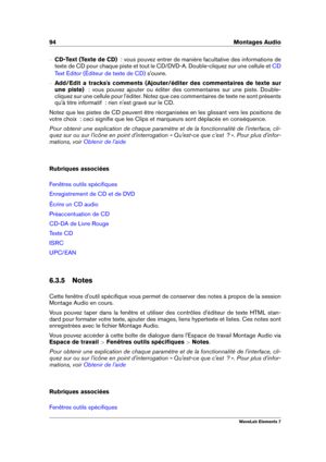 Page 10294 Montages Audio
{ CD-Text (Texte de CD)   : vous pouvez entrer de manière facultative des informations de
texte de CD pour chaque piste et tout le CD/DVD-A. Double-cliquez sur une cellule et
CD
Text Editor (Éditeur de texte de CD)
s'ouvre.
{ Add/Edit a tracks's comments (Ajouter/éditer des commentaires de texte sur
une piste)   : vous pouvez ajouter ou éditer des commentaires sur une piste. Double-
cliquez sur une cellule pour l'éditer. Notez que ces commentaires de texte ne sont présents...