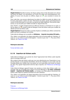 Page 130122 Éléments de l'interface
Onglet Actions Spéciﬁez le lecteur de disque optique dans la liste déroulante et la vitesse
de lecture du disque. Les informations sur le titre et la piste sont automatiquement com-
plétées. Si aucun nom de piste ne s'afﬁche, cliquez sur
pour actualiser la lecture du
CD.
Dans cette liste, vous pouvez sélectionner les pistes (ou déﬁnir les points de début et de
ﬁn d'une seule piste). L'option de menu "Renommer les pistes" ajoute automatiquement le
numéro...